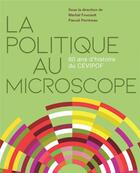 Couverture du livre « La politique au microscope : 60 ans d'histoire du CEVIPOF » de  aux éditions Presses De Sciences Po