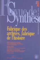 Couverture du livre « REVUE DE SYNTHESE n.125 : fabrique des archives, fabrique de l'histoire » de Revue De Synthese aux éditions Editions Rue D'ulm