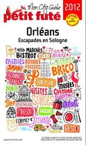 Couverture du livre « GUIDE PETIT FUTE ; CITY GUIDE ; Orléans (édition 2012) » de  aux éditions Le Petit Fute