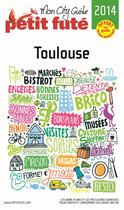 Couverture du livre « GUIDE PETIT FUTE ; CITY TRIP ; Toulouse (édition 2014) » de  aux éditions Le Petit Fute