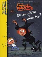 Couverture du livre « Essie T.4 ; et si j'étais sorcière ? » de Robin et Claire Clement aux éditions Bayard Jeunesse