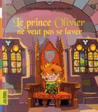 Couverture du livre « Le prince Olivier ne veut pas se laver » de Regis Faller et Odile Hellmann-Hurpoil aux éditions Bayard Jeunesse