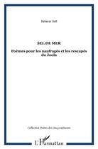Couverture du livre « Sel de mer : Poèmes pour les naufragés et les rescapés du Joola » de Babacar Sall aux éditions L'harmattan