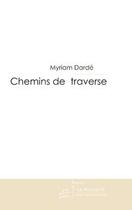 Couverture du livre « Chemins de traverse » de Myriam Darde aux éditions Editions Le Manuscrit