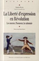 Couverture du livre « La liberté d'expression en Révolution ; les moeurs, l'honneur, la calomonie » de Charles Walton aux éditions Pu De Rennes