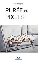 Couverture du livre « Purée de pixels » de Herve Mosquit aux éditions Book Envol 49