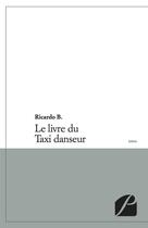 Couverture du livre « Le livre du taxi danseur » de Ricardo B. aux éditions Editions Du Panthéon