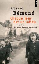 Couverture du livre « Chaque jour est un adieu ; un jeune homme est passé » de Alain Remond aux éditions Points