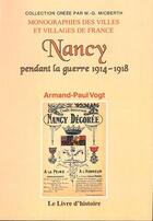Couverture du livre « Nancy pendant la guerre 1914-1918 d'après les documents officiels » de Armand-Paul Vogt aux éditions Livre D'histoire