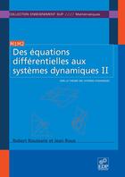 Couverture du livre « Des équations différentielles aux systèmes dynamiques Tome 2 ; vers la théorie des systèmes dynamiques » de Robert Roussarie et Jean Roux aux éditions Edp Sciences