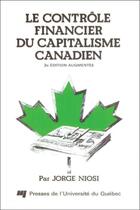 Couverture du livre « Le contrôle financier du capitalisme canadien (2e édition) » de Jorge Eduardo Niosi aux éditions Pu De Quebec