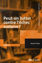 Couverture du livre « Peut-on lutter contre l'échec scolaire ? (3e édition) » de Marcel Crahay aux éditions De Boeck Superieur