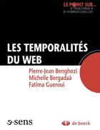 Couverture du livre « Les temporalités du web » de Pierre-Jean Benghozi et Michelle Bergadaa et Fatima Gueroui aux éditions De Boeck Superieur
