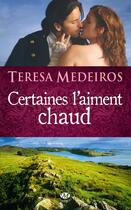 Couverture du livre « Certaines l'aiment chaud » de Teresa Medeiros aux éditions Milady