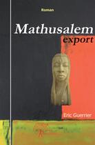 Couverture du livre « Mathusalem export » de Eric Guerrier aux éditions Edilivre