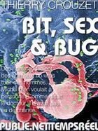 Couverture du livre « Bit, sex & bug » de Thierry Crouzet aux éditions Publie.net