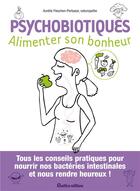 Couverture du livre « Psychobiotiques ; alimenter son bonheur » de Aurelie Fleschen-Portuese aux éditions Rustica