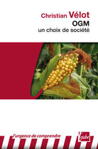 Couverture du livre « OGM, un choix de société » de Christian Velot aux éditions Editions De L'aube