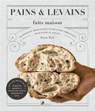 Couverture du livre « Pains et levains faits maison : techniques artisanales et recettes originales pour pains au levain » de Bryan Ford aux éditions Artemis