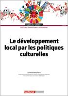 Couverture du livre « Le développement local par les politiques culturelles (2e édition) » de Adrienne Alexis-Ferre aux éditions Territorial