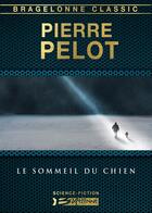 Couverture du livre « Le sommeil du chien » de Pierre Pelot aux éditions Bragelonne