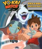 Couverture du livre « Yo-Kai Watch ; pas cool, Pachycoul ! » de  aux éditions Les Livres Du Dragon D'or