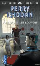 Couverture du livre « Perry Rhodan - cycle 14 ; les citadelles cosmiques t.2 ; l'enfant et les Loowers » de Clark Darlton et Karl-Herbert Scheer aux éditions 12-21