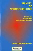 Couverture du livre « Manuel de neurochirurgie » de Dechambenoit Gilbert aux éditions Sauramps Medical