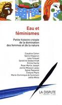 Couverture du livre « Eau et féminismes ; petite histoire croisée de la domination des femmes et de la nature » de  aux éditions Dispute