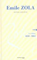 Couverture du livre « Oeuvres complètes d'Emile Zola, tome 1 : Les débuts » de Émile Zola aux éditions Nouveau Monde