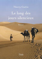 Couverture du livre « Le long des jours silencieux » de Thierry Guerin aux éditions Theles