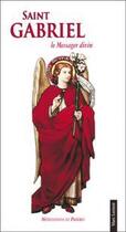 Couverture du livre « Saint Gabriel ; messager divin » de Marc Lorient aux éditions Benedictines