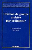 Couverture du livre « Decision de groupe assistee par ordinateur » de Guy Benchimol aux éditions Hermes Science Publications