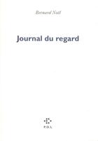 Couverture du livre « Journal du regard » de Bernard Noel aux éditions P.o.l
