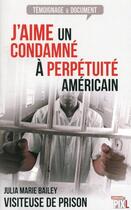Couverture du livre « J'aime un condamné à perpétuité américain » de Julia Bailey aux éditions La Boite A Pandore