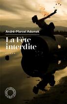 Couverture du livre « La fête interdite » de Andre-Marcel Adamek aux éditions Espace Nord