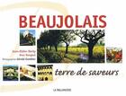 Couverture du livre « Beaujolais ; terre de saveurs » de Jean-Didier Derhy et Marc Rongeat aux éditions Idc
