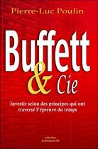 Couverture du livre « Buffet & Cie ; investir selon des principes qui ont traversé l'épreuve du temps » de Pierre-Luc Poulin aux éditions Dauphin Blanc