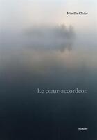 Couverture du livre « Le coeur-accordéon » de Mireille Cliche aux éditions Noroit