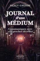 Couverture du livre « Journal d'une médium ; communiquez avec vos proches décédés » de Nancy Gagnon aux éditions Beliveau