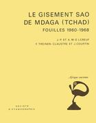 Couverture du livre « Le Gisement sao de Mdaga (Tchad) : Fouilles 1960-1968 » de Jean Courtin et Jean-Paul Lebeuf et Annie Lebeuf et Françoise Treinen-Claustre aux éditions Societe D'ethnologie