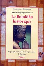 Couverture du livre « Le Bouddha historique ; l'époque, la vie et les enseignements de Gotama » de Schumann H W. aux éditions Sully