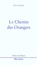 Couverture du livre « Le chemin des orangers » de Pierre Dembat aux éditions Bleu Autour