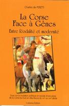 Couverture du livre « La Corse face à Gênes ; entre féodalité et modernité » de Charles De Peretti aux éditions Colonna