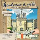 Couverture du livre « Bordeaux à vélo ; dans la roue du guide » de John Hirvois aux éditions Passiflore