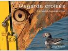 Couverture du livre « Regards croisés ; de la Presqu'ile de Crozon au delta du Danube » de Serge Kergoat aux éditions Serge Kergoat