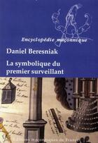 Couverture du livre « La symbolique du premier surveillant » de Daniel Beresniak aux éditions Edimaf