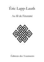 Couverture du livre « Au fil de l'éternité » de Eric Lapp-Lauth aux éditions Editions Des Tourments