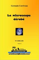 Couverture du livre « Le microscope dérobé » de Germain Corriveau aux éditions Editions Archimede