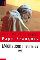 Couverture du livre « Méditations matinales t.2 » de Jorge Mario Bergoglio et Pape Francois aux éditions Embrasure